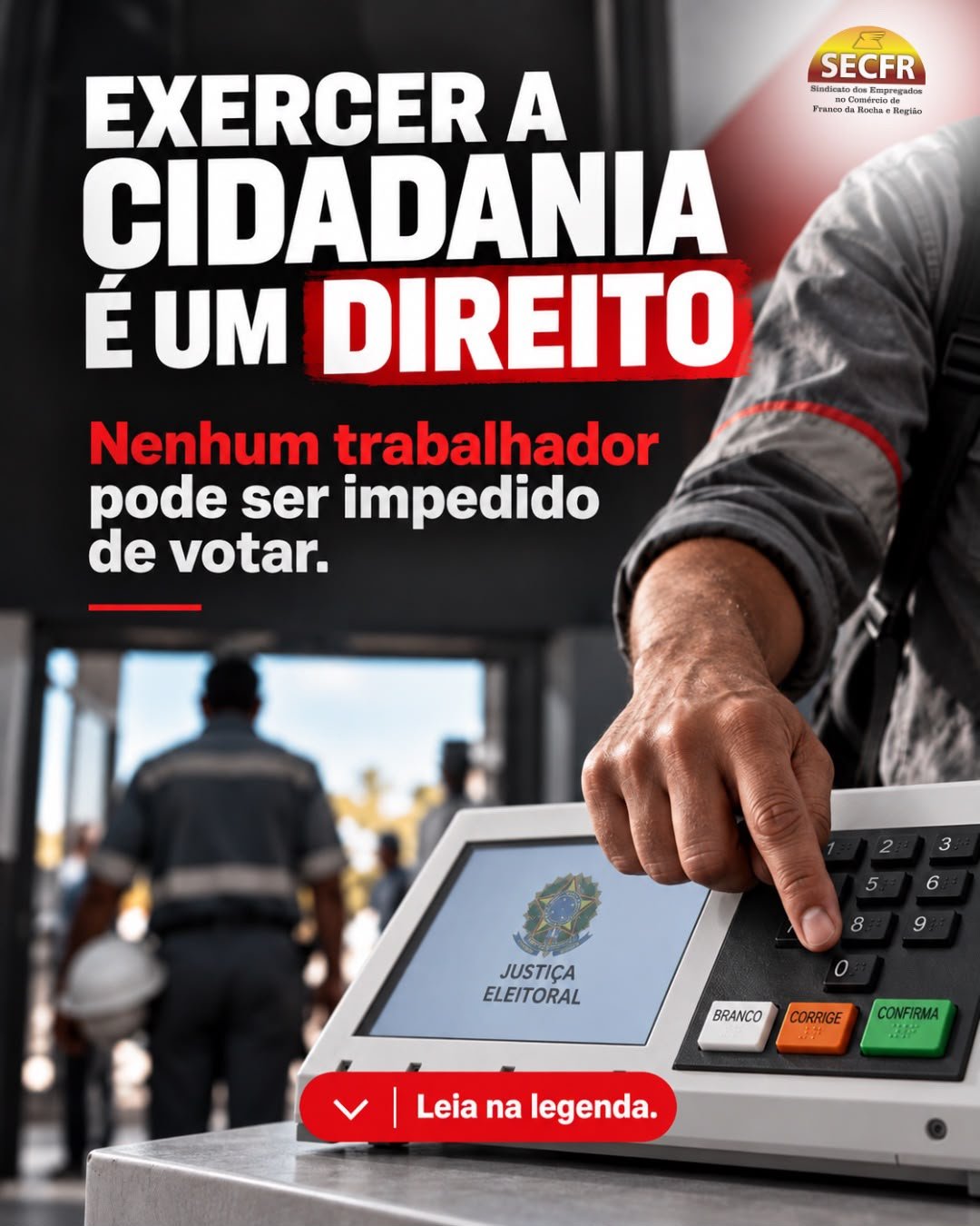 Votar é exercer a cidadania e o trabalho não pode impedir esse direito.